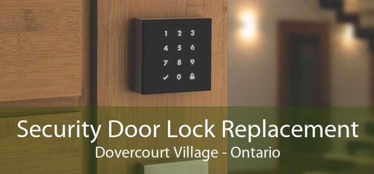 Security Door Lock Replacement Dovercourt Village - Ontario