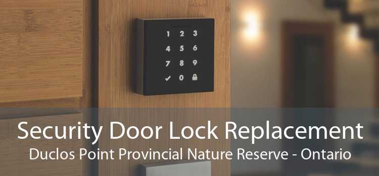 Security Door Lock Replacement Duclos Point Provincial Nature Reserve - Ontario