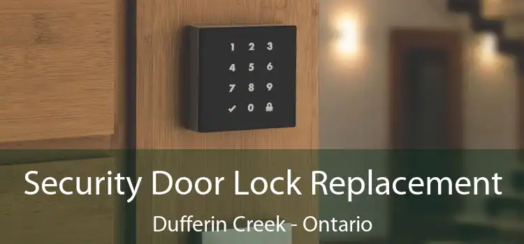 Security Door Lock Replacement Dufferin Creek - Ontario