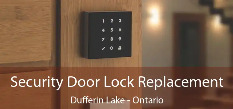 Security Door Lock Replacement Dufferin Lake - Ontario