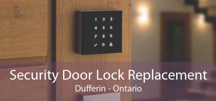 Security Door Lock Replacement Dufferin - Ontario