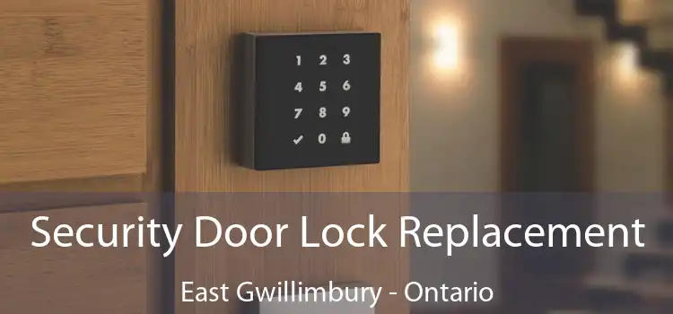 Security Door Lock Replacement East Gwillimbury - Ontario