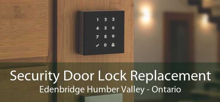 Security Door Lock Replacement Edenbridge Humber Valley - Ontario