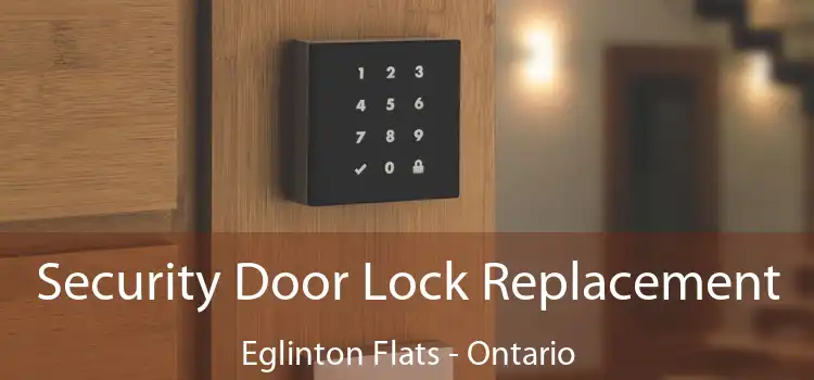 Security Door Lock Replacement Eglinton Flats - Ontario