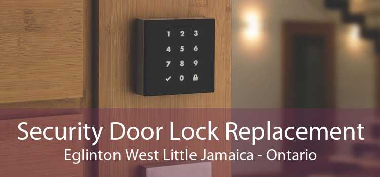 Security Door Lock Replacement Eglinton West Little Jamaica - Ontario