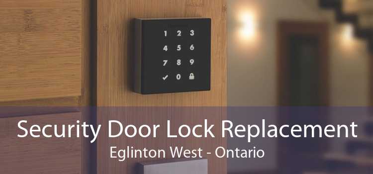 Security Door Lock Replacement Eglinton West - Ontario
