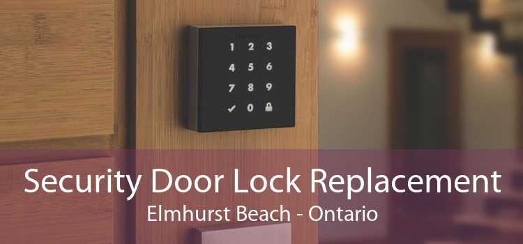 Security Door Lock Replacement Elmhurst Beach - Ontario