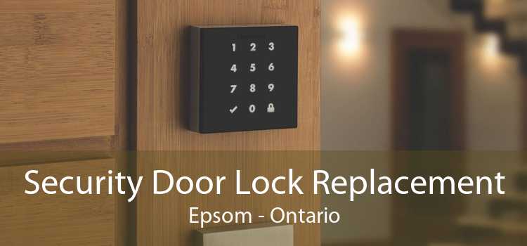 Security Door Lock Replacement Epsom - Ontario