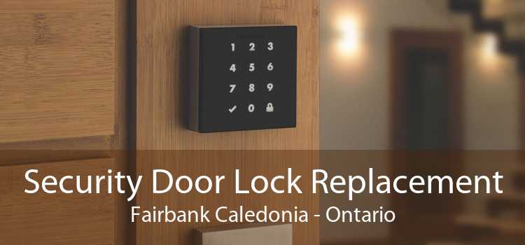 Security Door Lock Replacement Fairbank Caledonia - Ontario