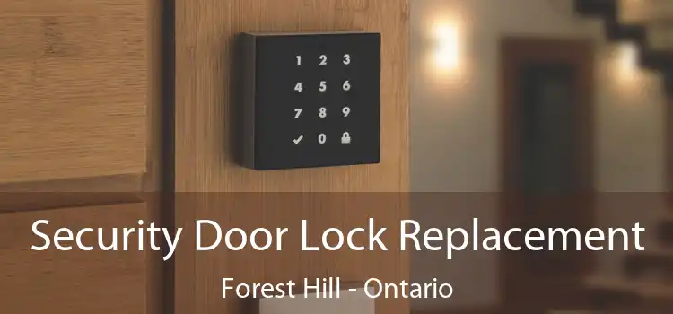 Security Door Lock Replacement Forest Hill - Ontario