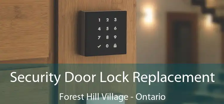 Security Door Lock Replacement Forest Hill Village - Ontario