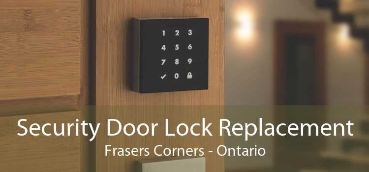 Security Door Lock Replacement Frasers Corners - Ontario
