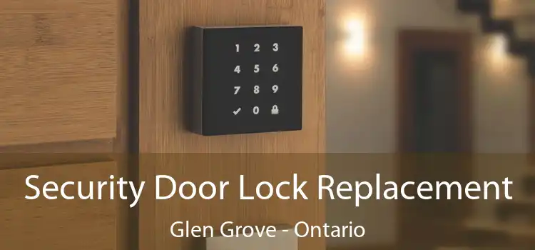 Security Door Lock Replacement Glen Grove - Ontario