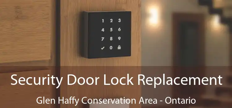 Security Door Lock Replacement Glen Haffy Conservation Area - Ontario