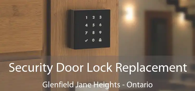 Security Door Lock Replacement Glenfield Jane Heights - Ontario