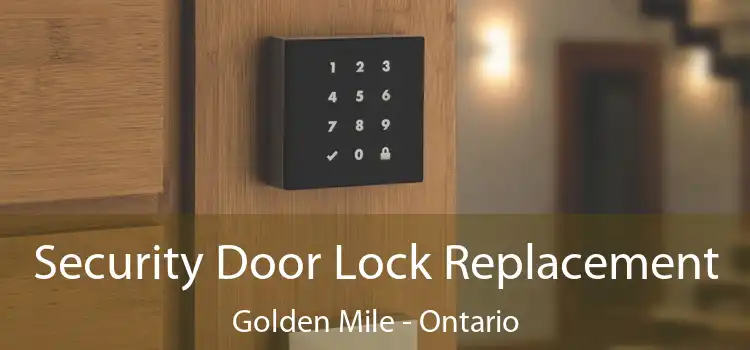 Security Door Lock Replacement Golden Mile - Ontario