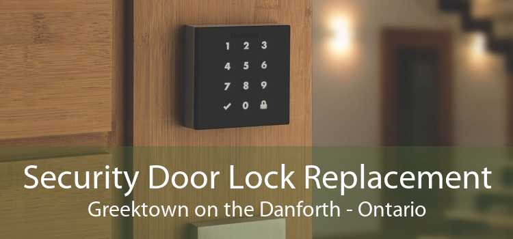 Security Door Lock Replacement Greektown on the Danforth - Ontario