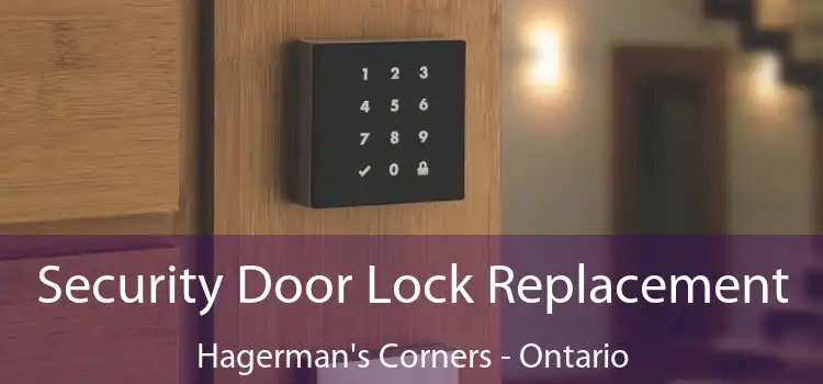 Security Door Lock Replacement Hagerman's Corners - Ontario