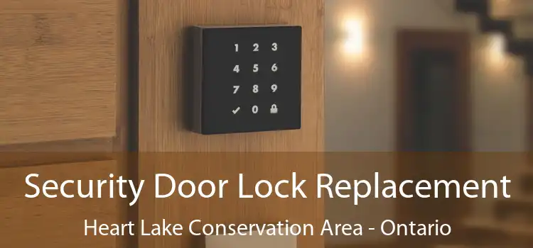 Security Door Lock Replacement Heart Lake Conservation Area - Ontario