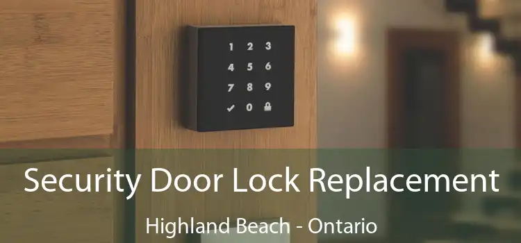 Security Door Lock Replacement Highland Beach - Ontario