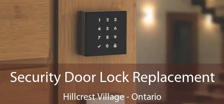 Security Door Lock Replacement Hillcrest Village - Ontario