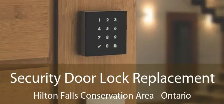 Security Door Lock Replacement Hilton Falls Conservation Area - Ontario