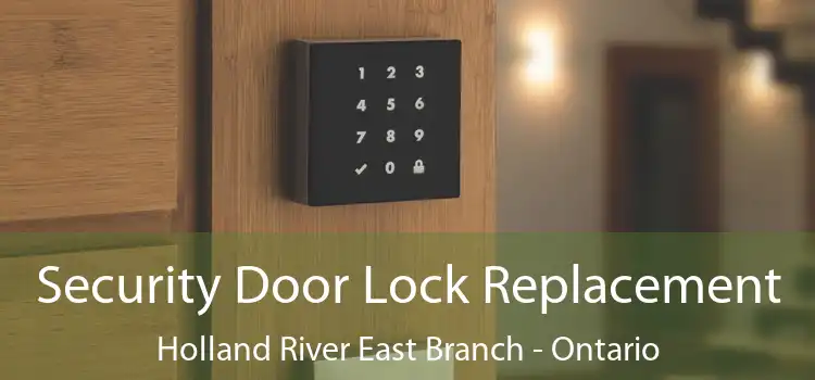 Security Door Lock Replacement Holland River East Branch - Ontario