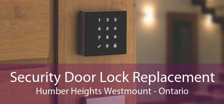 Security Door Lock Replacement Humber Heights Westmount - Ontario