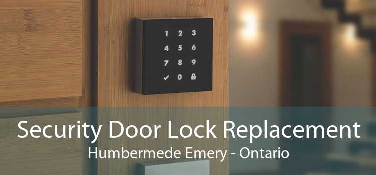 Security Door Lock Replacement Humbermede Emery - Ontario