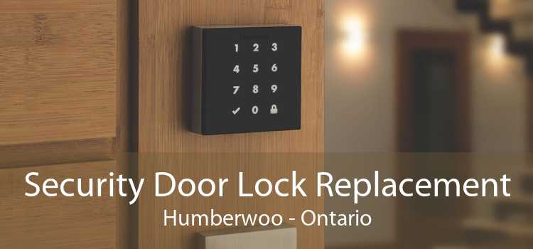 Security Door Lock Replacement Humberwoo - Ontario
