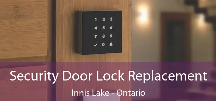 Security Door Lock Replacement Innis Lake - Ontario