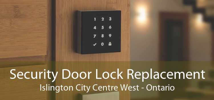 Security Door Lock Replacement Islington City Centre West - Ontario