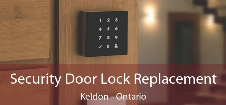 Security Door Lock Replacement Keldon - Ontario