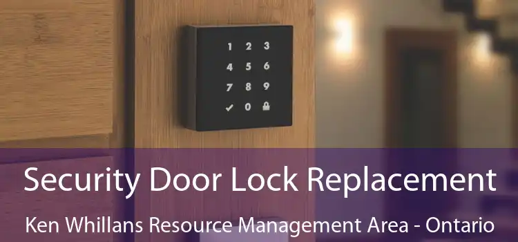 Security Door Lock Replacement Ken Whillans Resource Management Area - Ontario