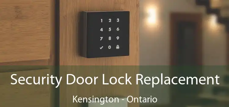 Security Door Lock Replacement Kensington - Ontario