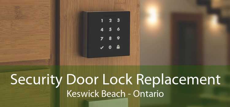 Security Door Lock Replacement Keswick Beach - Ontario