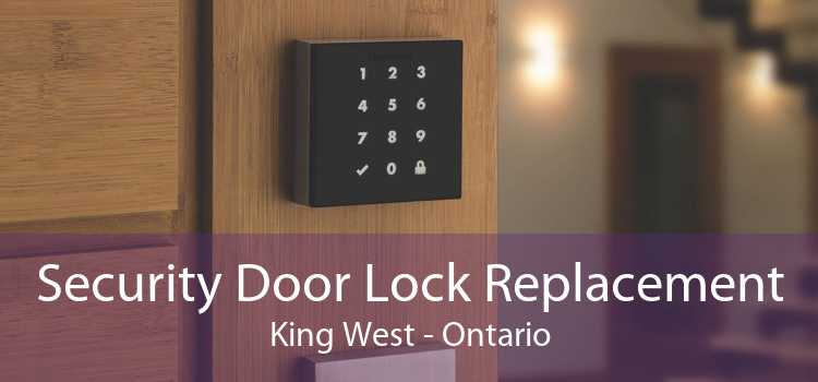 Security Door Lock Replacement King West - Ontario