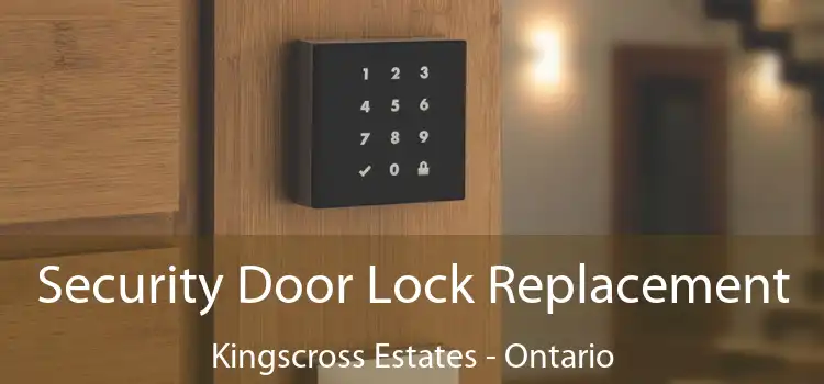 Security Door Lock Replacement Kingscross Estates - Ontario