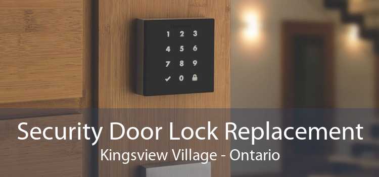 Security Door Lock Replacement Kingsview Village - Ontario