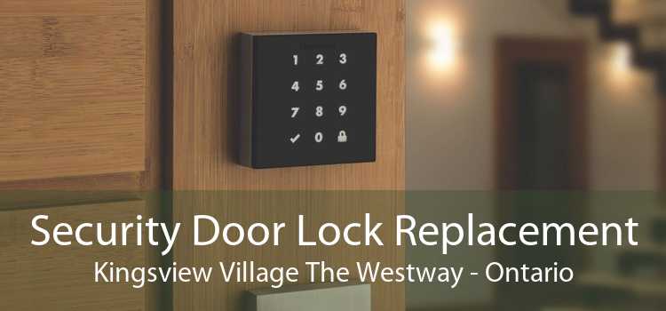 Security Door Lock Replacement Kingsview Village The Westway - Ontario