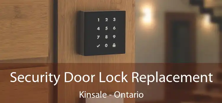 Security Door Lock Replacement Kinsale - Ontario