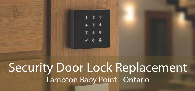 Security Door Lock Replacement Lambton Baby Point - Ontario