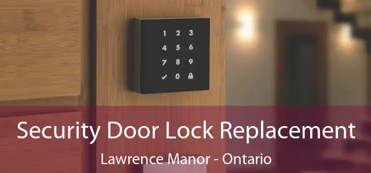 Security Door Lock Replacement Lawrence Manor - Ontario