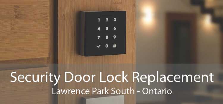 Security Door Lock Replacement Lawrence Park South - Ontario