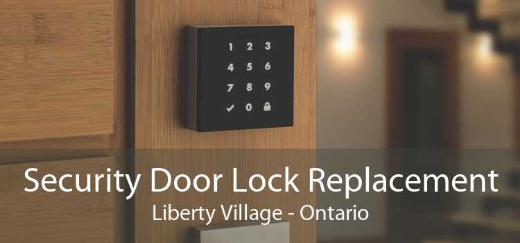Security Door Lock Replacement Liberty Village - Ontario