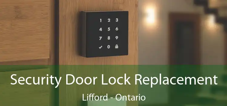 Security Door Lock Replacement Lifford - Ontario