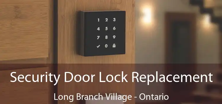 Security Door Lock Replacement Long Branch Village - Ontario