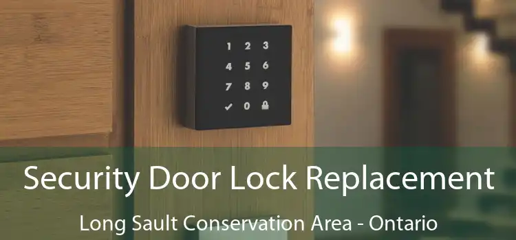 Security Door Lock Replacement Long Sault Conservation Area - Ontario