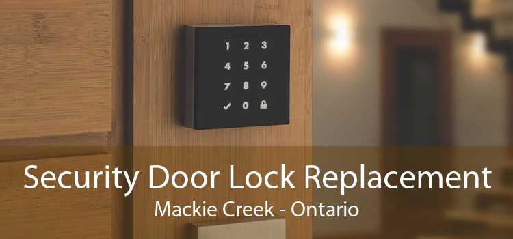 Security Door Lock Replacement Mackie Creek - Ontario