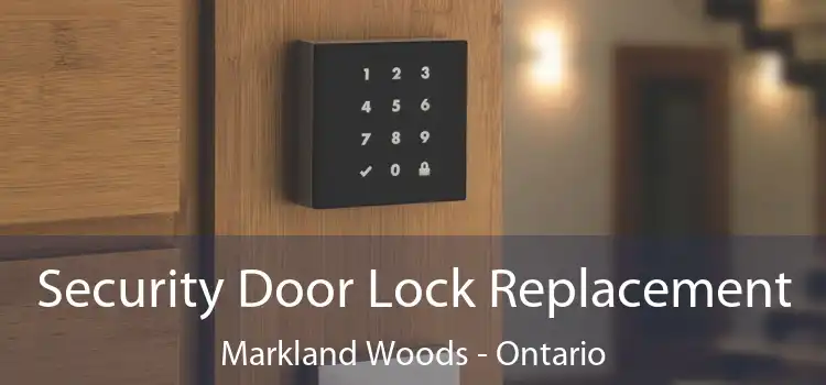 Security Door Lock Replacement Markland Woods - Ontario